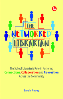 Hardcover The Networked Librarian: The School Librarians Role in Fostering Connections, Collaboration and Co-Creation Across the Community Book