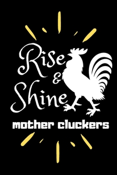Rise and Shine Mother Cluckers: Rooster Journal - Farmhouse Chicken Notebook to Write in | Goal Setting Tool | Productivity Journal & Planner (Animal Journals to Write In)