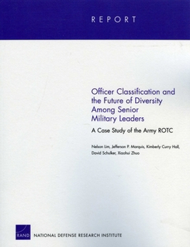 Paperback Officer Classification and the Future of Diversity Among Senior Military Leaders: A Case Study of the Army Rotc Book