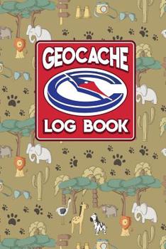 Geocache Log Book: Geocache Log Paper, Geocaching Log Books, Geocaching Information Sheet, Geocaching Logbook Template, Cute Safari Wild Animals Cover