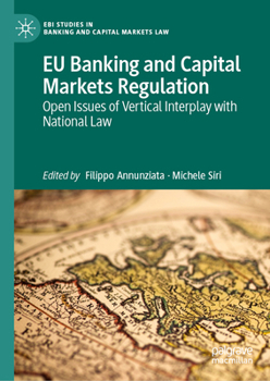EU Banking and Capital Markets Regulation: Open Issues of Vertical Interplay with National Law (EBI Studies in Banking and Capital Markets Law)
