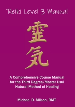 Paperback Reiki Level 3 Manual: A Comprehensive Course Manual for the First Degree Usui Natural Method of Healing Book