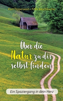 Paperback Über die Natur zu dir selbst finden: Ein Spaziergang in dein Herz [German] Book