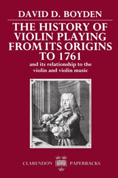 Paperback The History of Violin Playing from Its Origins to 1761 Book