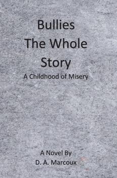 Hardcover Bullies (The Whole Story): A Childhood of Misery Book