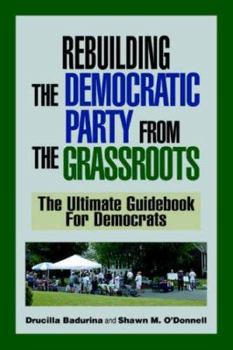 Paperback Rebuilding the Democratic Party from the Grassroots: The Ultimate Guidebook for Democrats Book