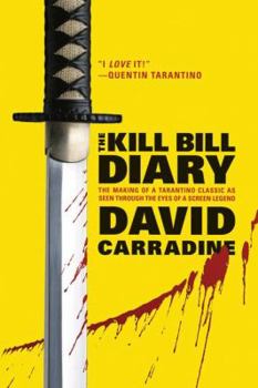 Paperback The Kill Bill Diary: The Making of a Tarantino Classic as Seen Through the Eyes of a Screen Legend Book