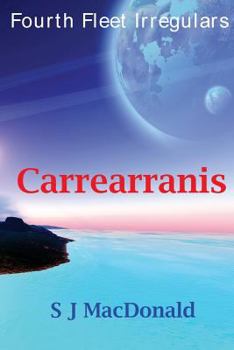 Carrearranis - Book #6 of the Fourth Fleet Irregulars