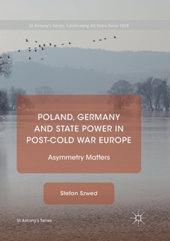 Paperback Poland, Germany and State Power in Post-Cold War Europe: Asymmetry Matters Book