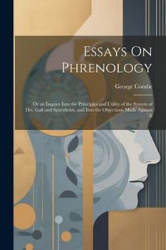 Paperback Essays On Phrenology: Or an Inquiry Into the Principles and Utility of the System of Drs. Gall and Spurzheim, and Into the Objections Made A Book