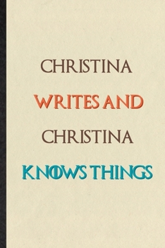 Paperback Christina Writes And Christina Knows Things: Novelty Blank Lined Personalized First Name Notebook/ Journal, Appreciation Gratitude Thank You Graduatio Book