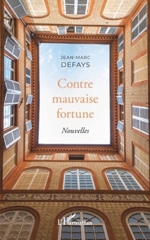 Contre mauvaise fortune: Nouvelles (French Edition)
