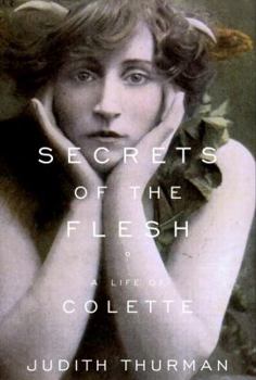 Hardcover Secrets of the Flesh: A Life of Colette Book