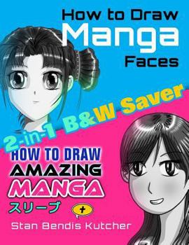 Paperback How to Draw Manga Faces & How to Draw Amazing Manga: 2-in-1 B&W Saver Book