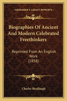 Paperback Biographies Of Ancient And Modern Celebrated Freethinkers: Reprinted From An English Work (1858) Book