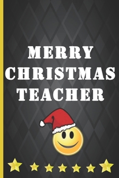 Paperback Merry Christmas Teacher: Cute notebook journal to write in. The perfect teacher Christmas gift - they love notebooks! Book