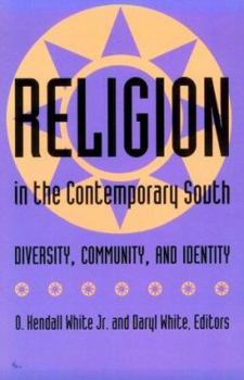 Religion in the Contemporary South: Diversity, Community, and Identity