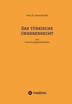Das türkische Urheberrecht: und Verwertungsgesellschaften