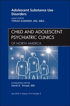 Hardcover Adolescent Substance Use Disorders, an Issue of Child and Adolescent Psychiatric Clinics of North America: Volume 19-3 Book