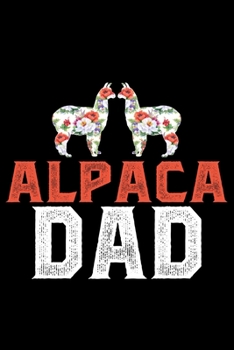 ALPACA DAD: Cool ALPACA Journal Notebook - Gifts Idea for ALPACA Lovers Notebook for Men & Women.