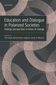 Hardcover Education and Dialogue in Polarized Societies: Dialogic Perspectives in Times of Change Book