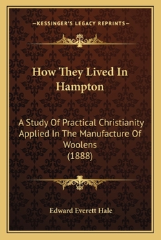 Paperback How They Lived In Hampton: A Study Of Practical Christianity Applied In The Manufacture Of Woolens (1888) Book