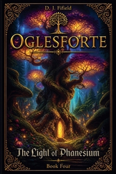 Paperback Oglesforte: The Light of Phanesium Book