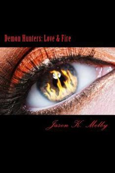 Paperback Demon Hunters: Love And Fire: Love & Fire Book