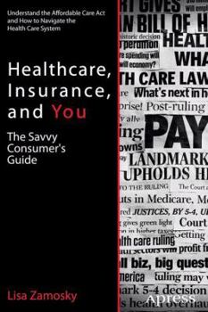 Paperback Healthcare, Insurance, and You: The Savvy Consumer's Guide Book