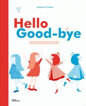 Hardcover Hello Goodbye: The Magic of Opposites Book