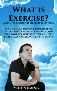 Paperback What is Exercise?: Milton's Guide to Health & Fitness Book