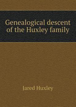 Paperback Genealogical descent of the Huxley family Book