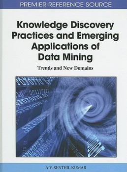 Knowledge Discovery Practices and Emerging Applications of Data Mining: Trends and New Domains