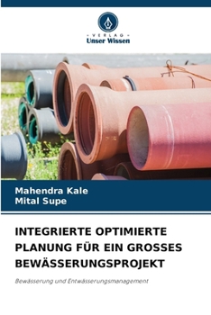 Paperback Integrierte Optimierte Planung Für Ein Grosses Bewässerungsprojekt [German] Book