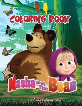 Paperback MASHA AND THE BEAR Coloring Book: Coloring Book Children 2-8 Years, Make Your Child Happy with this Masha and the Bear Coloring Book. 60 images of the Book