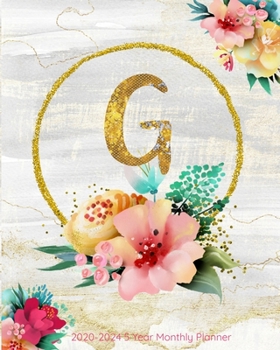G 2020-2024 5 Year Monthly Planner: Initial Monogram Letter G: 60 Months Calendar, 5 Year Agenda Schedule Organizer, Logbook and Personalized Journal