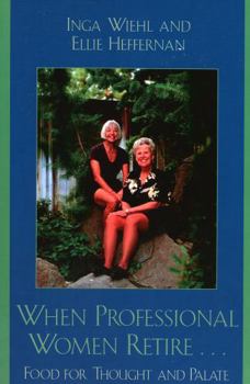 Paperback When Professional Women Retire...: Food for Thought and Palate Book