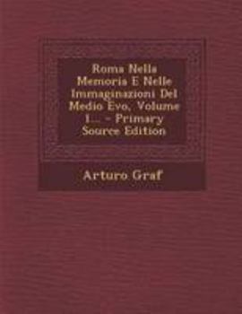 Paperback Roma Nella Memoria E Nelle Immaginazioni del Medio Evo, Volume 1... [Italian] Book
