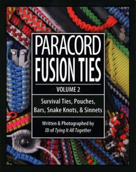 Paperback Paracord Fusion Ties, Volume 2: Survival Ties, Pouches, Bars, Snake Knots, & Sinnets Book
