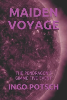 MAIDEN VOYAGE: THE PENDRAGON'S GIMME FIVE EVENT