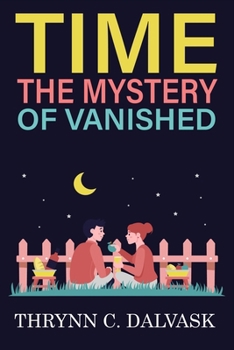 The Mystery of Vanished Time: An atmospheric mystery exploring hidden connections, unexplained absence, and the search for truth across time