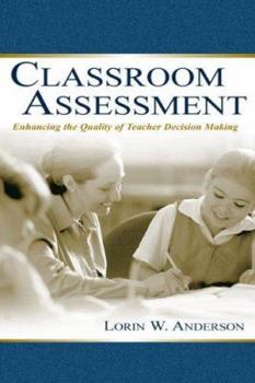 Paperback Classroom Assessment: Enhancing the Quality of Teacher Decision Making Book