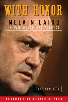 Hardcover With Honor: Melvin Laird in War, Peace, and Politics Book
