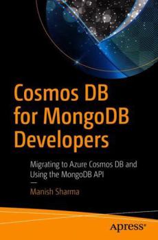 Paperback Cosmos DB for MongoDB Developers: Migrating to Azure Cosmos DB and Using the MongoDB API Book