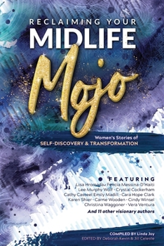 Paperback Reclaiming Your Midlife Mojo: Women's Stories of Self-Discovery & Transformation Book