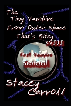 Paperback The Tiny Vampire From Outer Space That's Bitey XVIII: First Vampire School Book