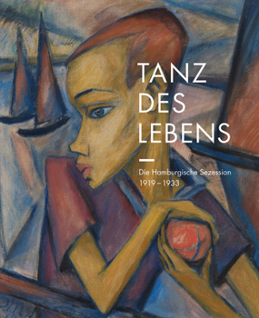Hardcover Tanz Des Lebens: Die Hamburgische Sezession 1919-1933 [German] Book