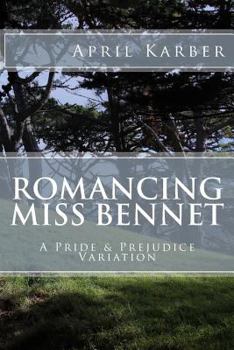 Paperback Romancing Miss Bennet: A Pride & Prejudice Variation Book