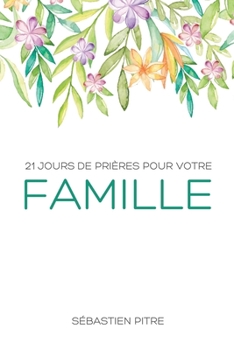 Paperback 21 Jours de prières pour votre famille [French] Book
