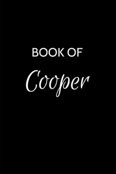 Book of Cooper: Cooper Journal - A Gratitude Journal Notebook for Men Boys Fathers and Sons with the name Cooper - Handsome Elegant Bold & ... Lined Writing Pages - 6"x9" Diary or Notepad.